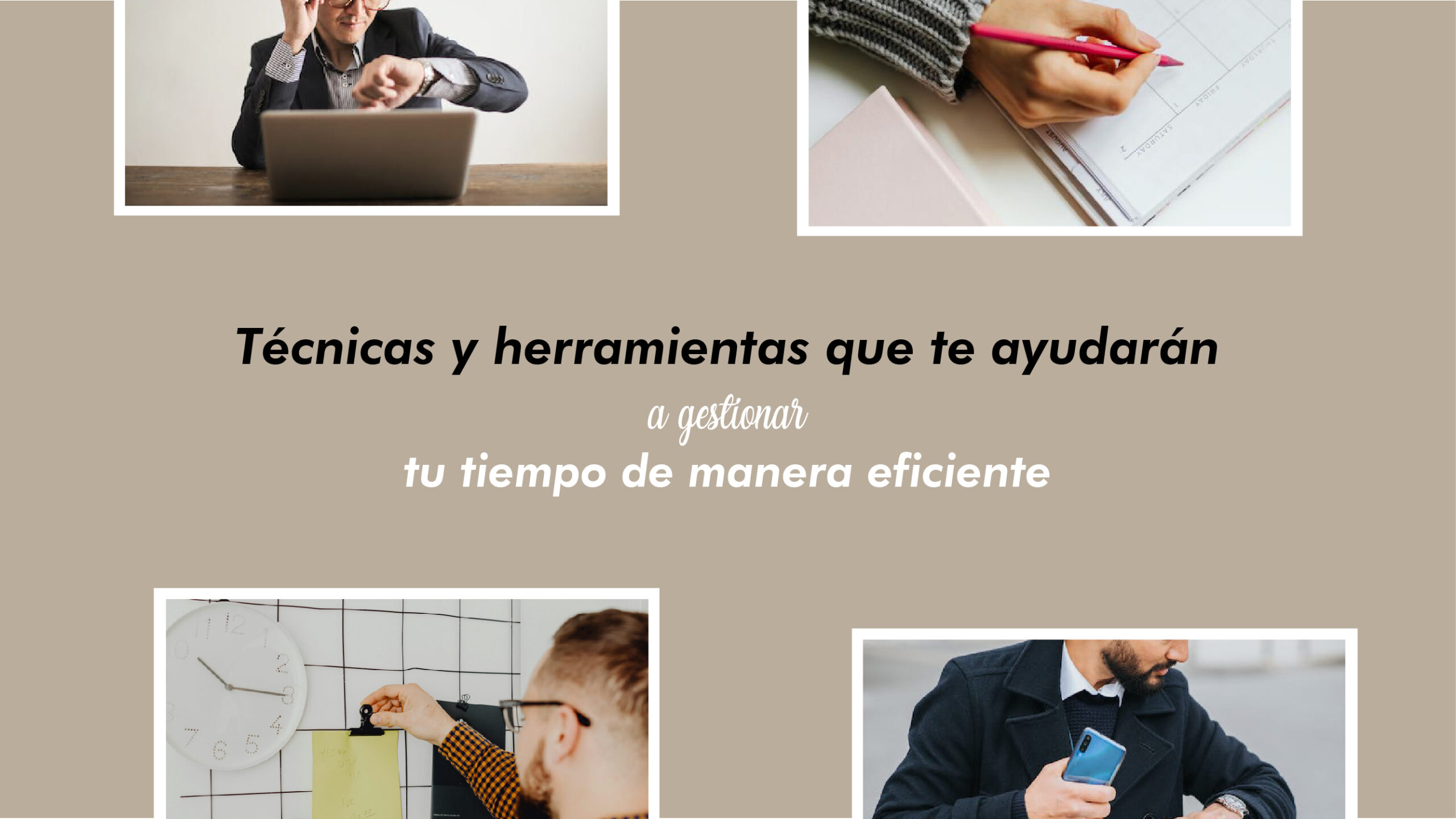 Técnicas y herramientas que te ayudarán a gestionar tu tiempo de manera eficiente