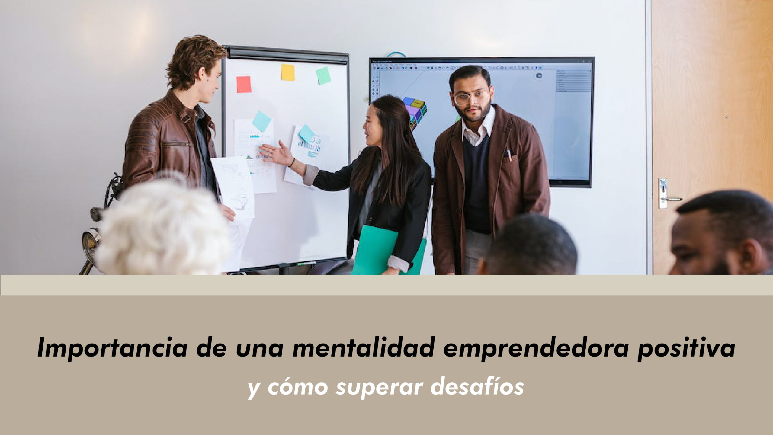 Importancia de una mentalidad emprendedora positiva y cómo superar desafíos