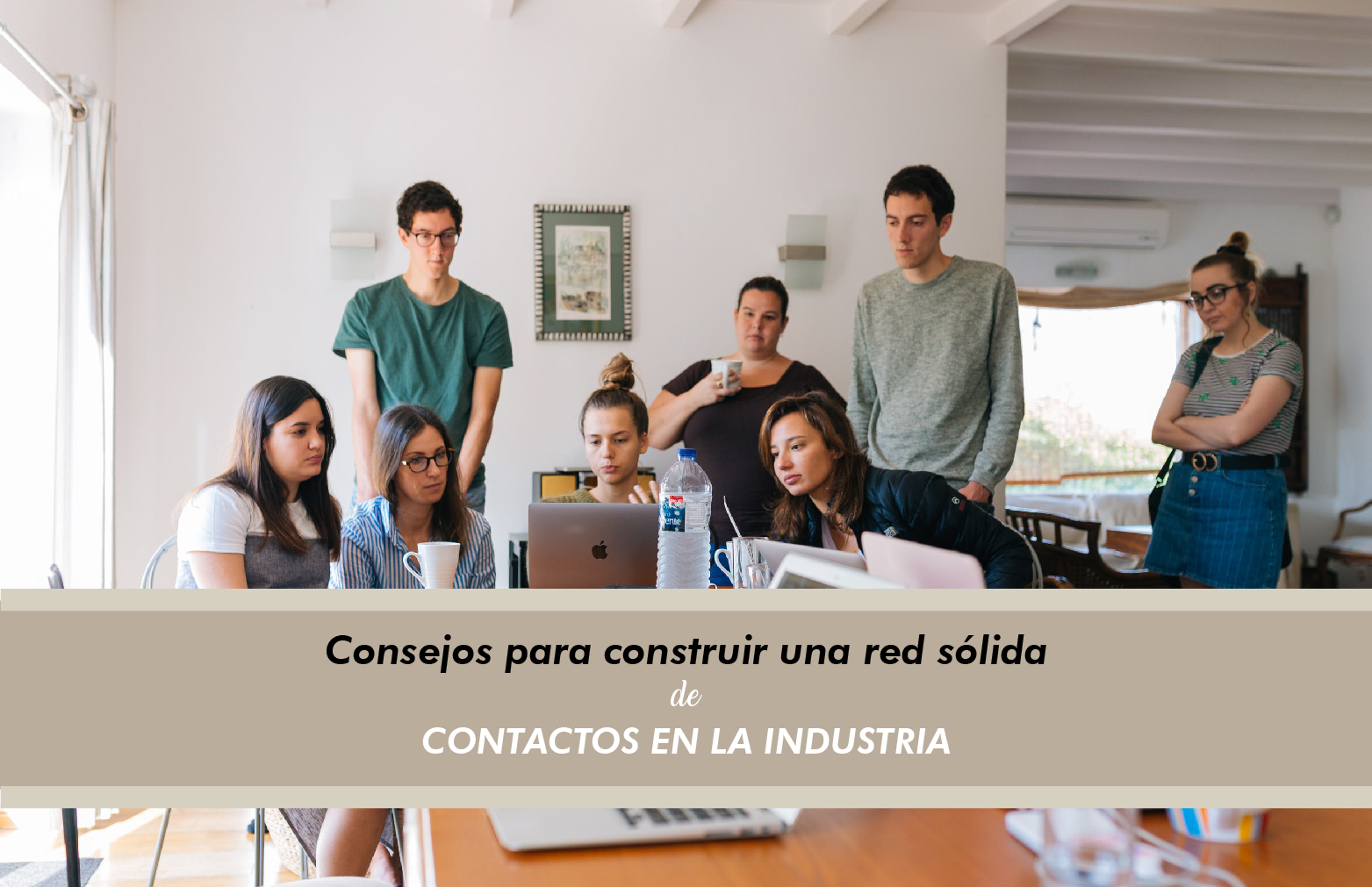 Consejos para construir una red sólida de contactos en la industria