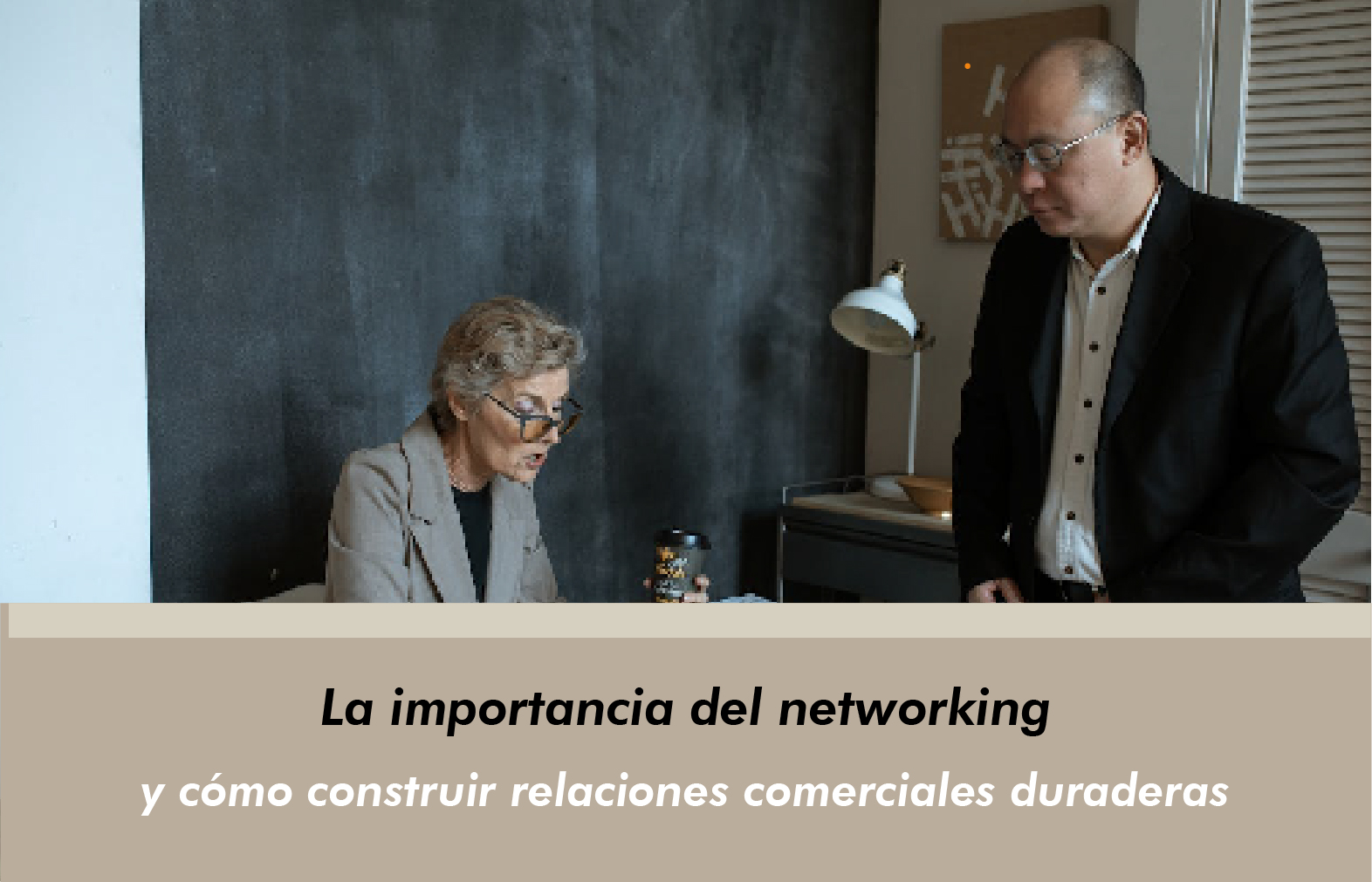 La importancia del networking y cómo construir relaciones comerciales duraderas